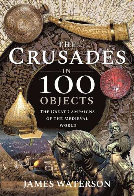 James Waterson - Crusades in 100 Objects, E-bok. Tillgänglighet: Lägg i varukorg