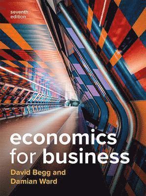 David Begg, Damian Ward - Economics for Business 7e, Häftad