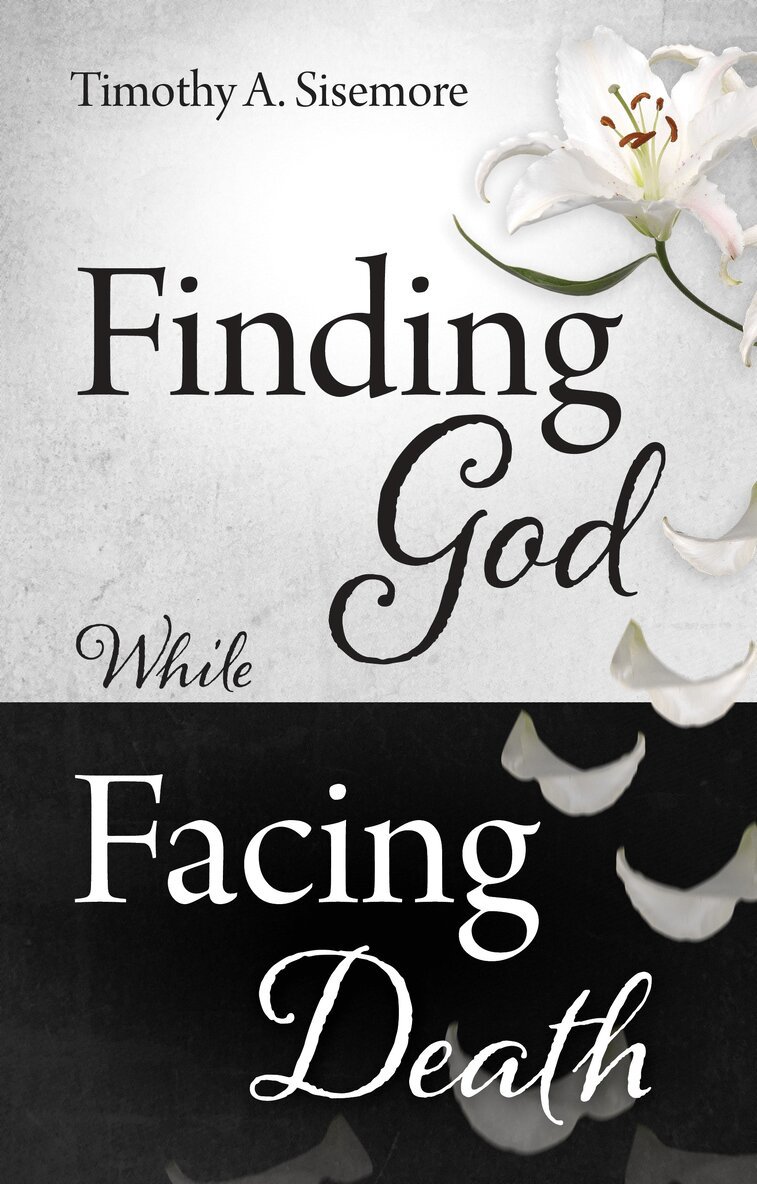 Timothy A. Sisemore - Finding God While Facing Death, Häftad. Tillgänglighet: Lägg i varukorg