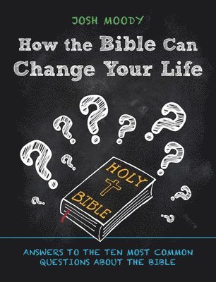 Josh Moody - How the Bible Can Change Your Life, Häftad