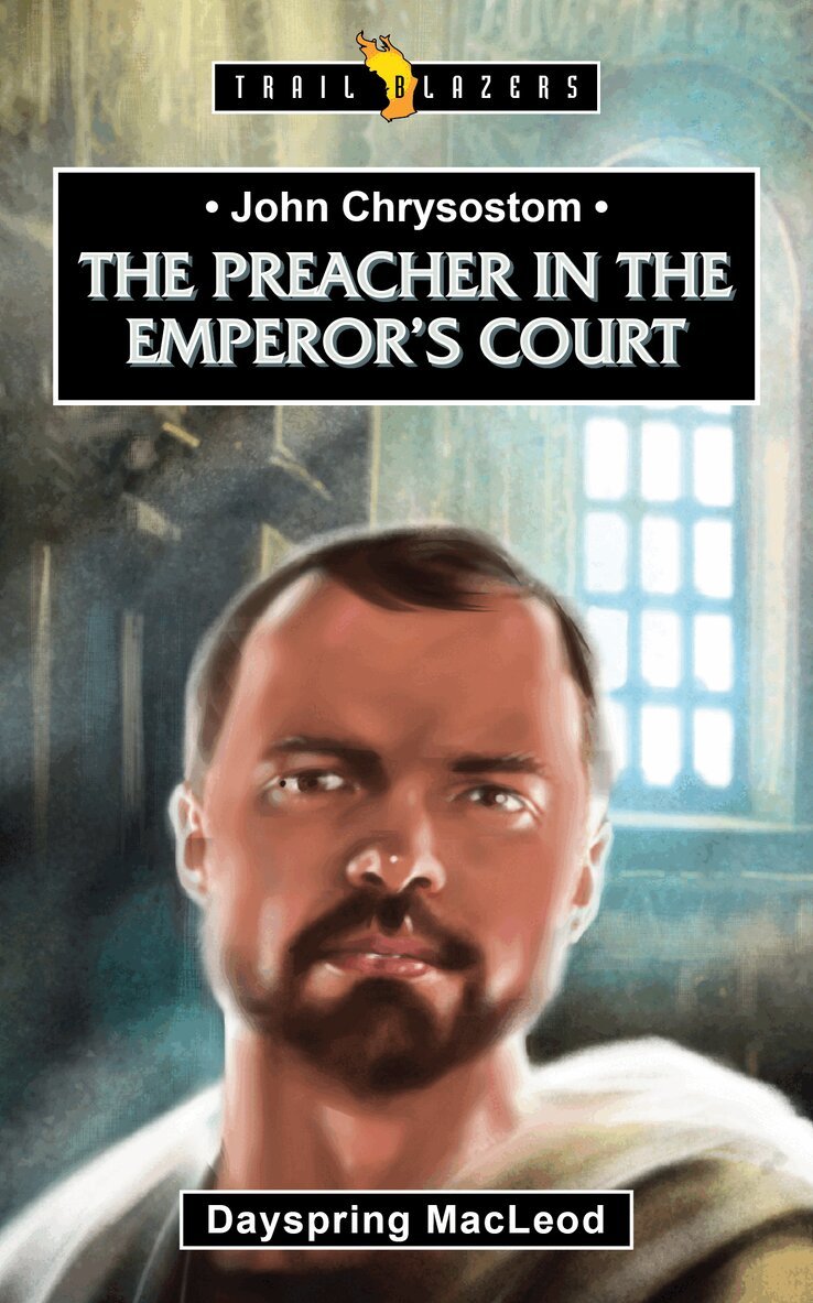 Dayspring MacLeod - John Chrysostom:  The Preacher in the Emperor's Court, Häftad