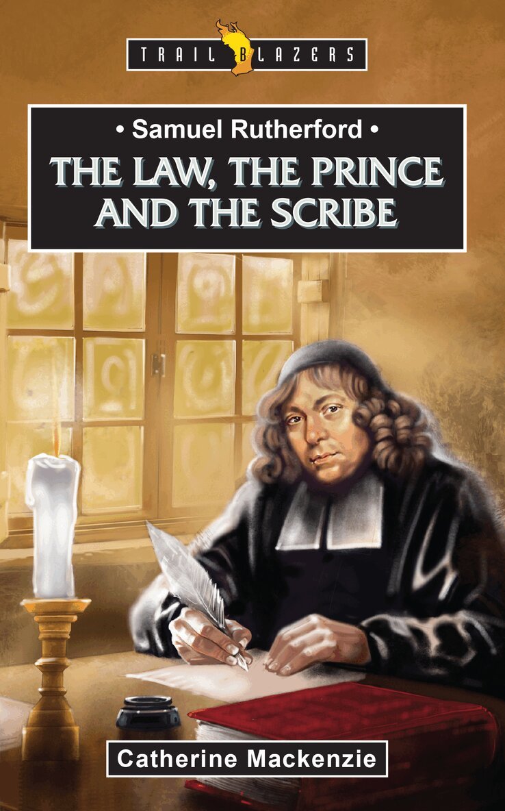 Catherine MacKenzie - Samuel Rutherford: The Law, the Prince and the Scribe, Häftad