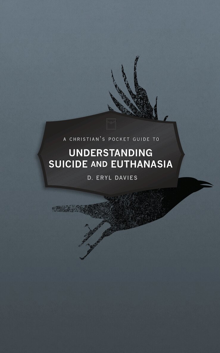 D. Eryl Davies - Christian's Pocket Guide to Understanding Suicide and Euthanasia, Häftad