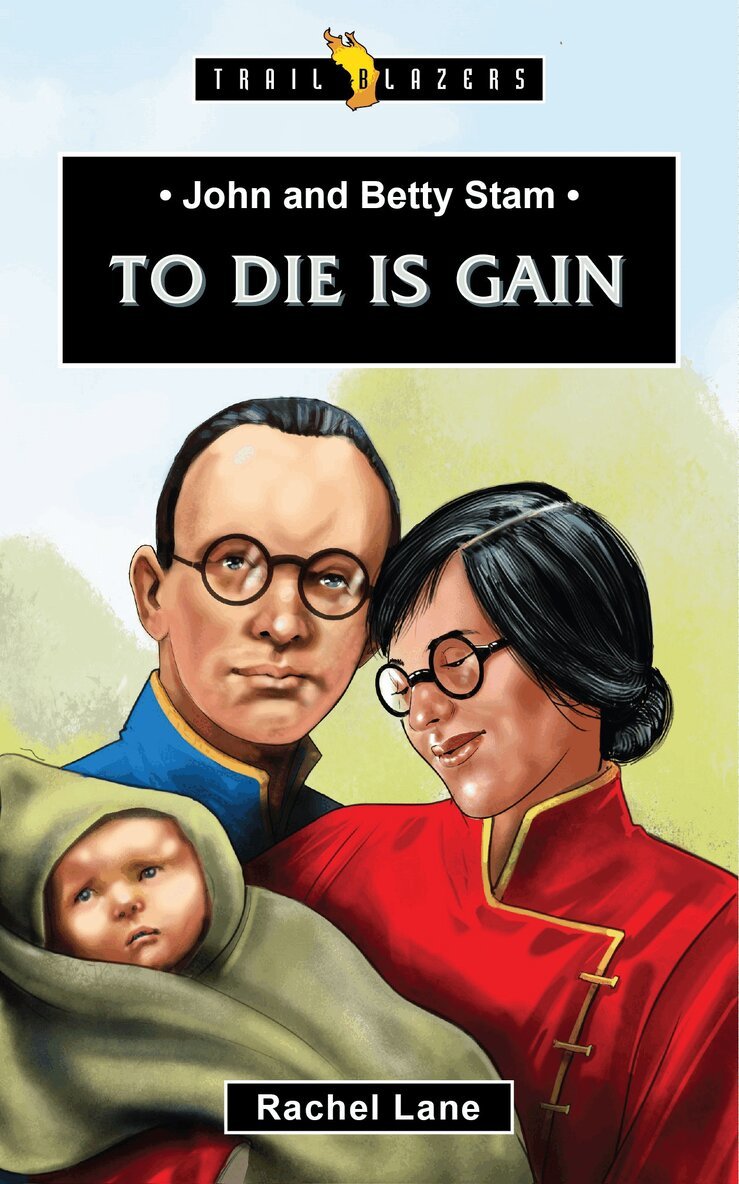 Rachel Lane - John and Betty Stam: To Die is Gain, Häftad. Tillgänglighet: Lägg i varukorg