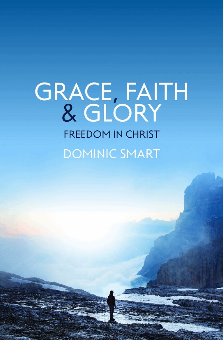 Dominic Smart - Grace, Faith and Glory, Häftad