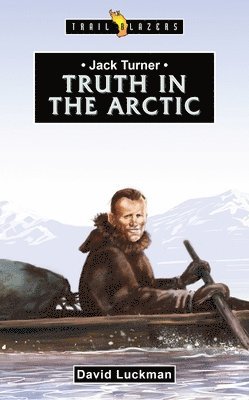 David Luckman - Jack Turner:  Truth in the Arctic, Häftad
