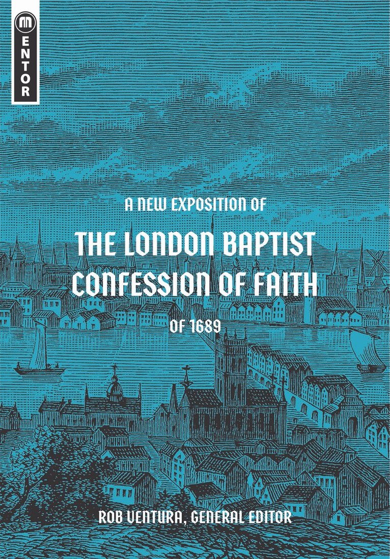 Rob Ventura - New Exposition of the London Baptist Confession of Faith of 1689, Inbunden