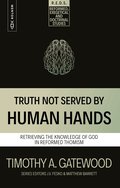 Truth Not Served by Human Hands