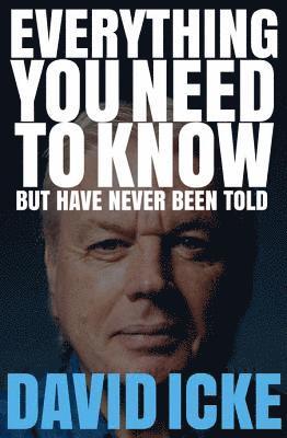 David Icke - Everything You Need to Know but Have Never Been Told, Häftad
