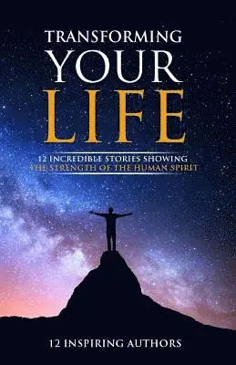 Coach Publishing LLC - Transforming Your Life: 12 Incredible Stories Showing The Strength Of The Human Spirit, Häftad. Tillgänglighet: Lägg i varukorg