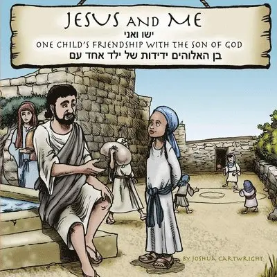 Joshua Cartwright - Jesus and Me: One Child's Friendship with the Son of God, Häftad. Tillgänglighet: Lägg i varukorg