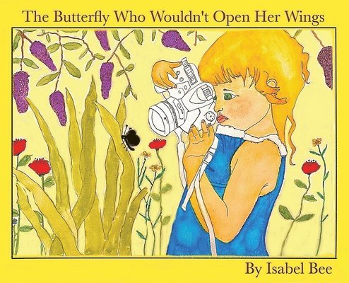 Isabel Bee - Butterfly Who Wouldn't Open Her Wings, Inbunden. Tillgänglighet: Lägg i varukorg