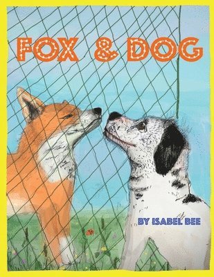 Isabel Bee - Fox and Dog, Häftad. Tillgänglighet: Lägg i varukorg