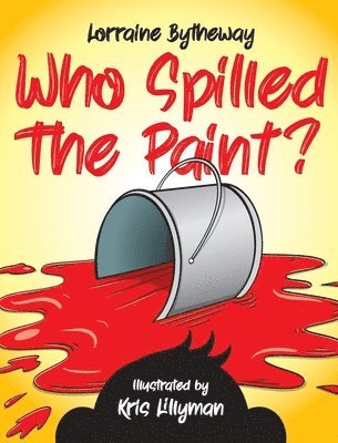 Lorraine Bytheway - Who Spilled The Paint?, Inbunden. Tillgänglighet: Lägg i varukorg