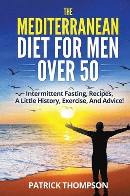 Patrick Thompson - Mediterranean Diet For Men Over 50, Häftad. Tillgänglighet: Lägg i varukorg