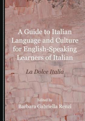 Barbara Gabriella Renzi, Barbara Gabriella Renzi - Guide to Italian Language and Culture for English-Speaking Learners of Italian, Häftad