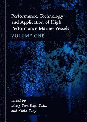 Raju Datla, Xinfa Yang, Liang Yun - Performance, Technology and Application of High Performance Marine Vessels Volume One, Inbunden