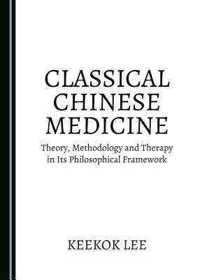 Keekok Lee - Classical Chinese Medicine, Inbunden. Tillgänglighet: Tillfälligt slut