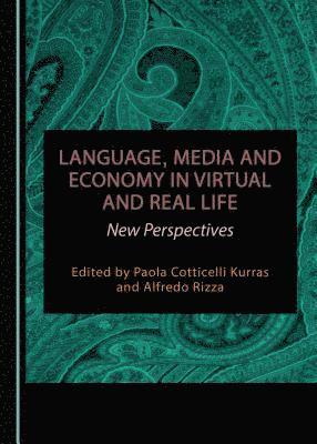 Alfredo Rizza, Alfredo Rizza, Paola Cotticelli-Kurras - Language, Media and Economy in Virtual and Real Life, Inbunden