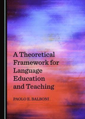 Paolo E. Balboni - Theoretical Framework for Language Education and Teaching, Inbunden. Tillgänglighet: Tillfälligt slut