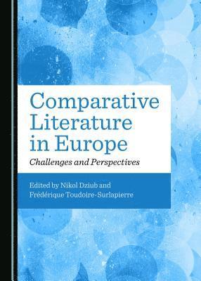 Nikol Dziub, Frédérique Toudoire-Surlapierre - Comparative Literature in Europe, Inbunden