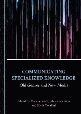 Marina Bondi, Silvia Cacchiani, Silvia Cavalieri - Communicating Specialized Knowledge, Inbunden
