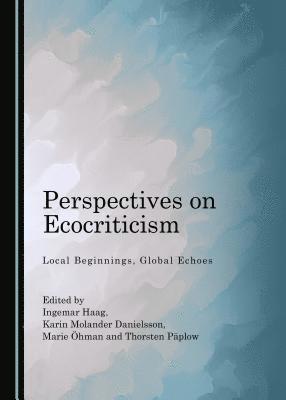Ingemar Haag, Karin Molander Danielsson, Marie Öhman - Perspectives on Ecocriticism, Inbunden