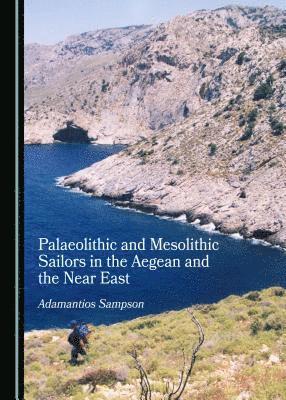 Adamantios Sampson - Palaeolithic and Mesolithic Sailors in the Aegean and the Near East, Inbunden. Tillgänglighet: Tillfälligt slut