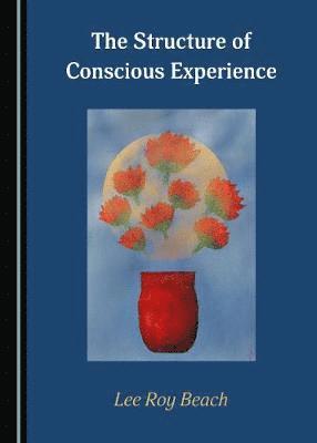 Lee Roy Beach - Structure of Conscious Experience, Inbunden. Tillgänglighet: Tillfälligt slut