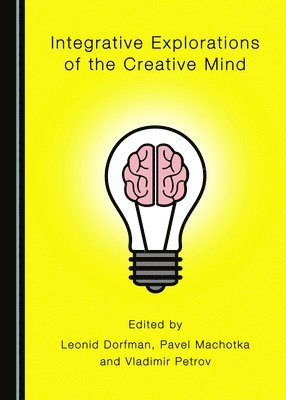 Leonid Dorfman, Pavel Machotka, Vladimir Petrov - Integrative Explorations of the Creative Mind, Inbunden