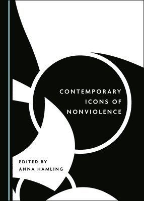 Anna Hamling, Anna Hamling - Contemporary Icons of Nonviolence, Inbunden