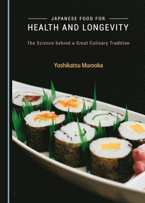 Yoshikatsu Murooka - Japanese Food for Health and Longevity, Inbunden