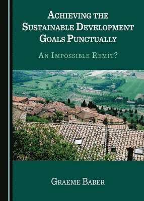 Graeme Baber - Achieving the Sustainable Development Goals Punctually, Inbunden