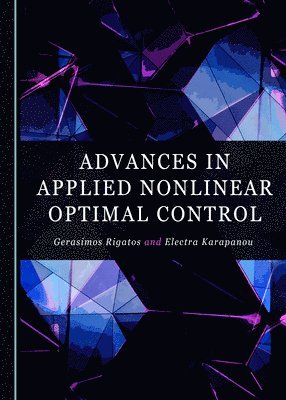 Gerasimos Rigatos, Electra Karapanou - Advances in Applied Nonlinear Optimal Control, Häftad