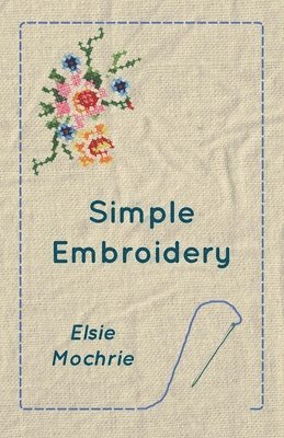 Elsie Mochrie - Simple Embroidery, Häftad. Tillgänglighet: Lägg i varukorg