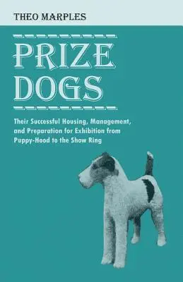 Theo Marples - Prize Dogs - Their Successful Housing, Management, and Preparation for Exhibition from Puppy-Hood to the Show Ring, Häftad. Tillgänglighet: Lägg i varukorg