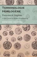 Terminologie Horlogre - Francaise et Anglaise - A New Course on Modern Watchmaking