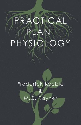 Frederick Keeble, M C Rayner - Practical Plant Physiology, Häftad. Tillgänglighet: Lägg i varukorg
