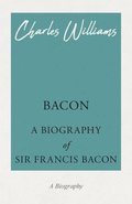 Bacon - A Biography of Sir Francis Bacon