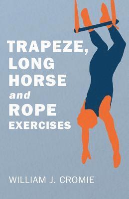 William J Cromie - Trapeze, Long Horse and Rope Exercises, Häftad. Tillgänglighet: Lägg i varukorg