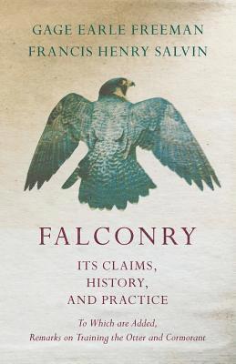 Gage Earle Freeman, Francis Henry Salvin - Falconry - Its Claims, History, and Practice - To Which are Added, Remarks on Training the Otter and Cormorant, Häftad. Tillgänglighet: Lägg i varukorg