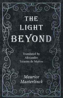 Light Beyond - Translated by Alexander Teixeira de Mattos