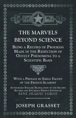 Marvels Beyond Science - Being a Record of Progress Made in the Reduction of Occult Phenomena to a Scientific Basis