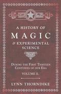 A History of Magic and Experimental Science - During the First Thirteen Centuries of our Era - Volume II.