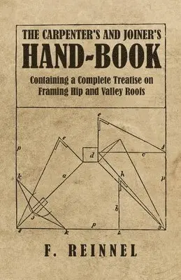 F Reinnel - Carpenter's and Joiner's Hand-Book - Containing a Complete Treatise on Framing Hip and Valley Roofs, Häftad. Tillgänglighet: Lägg i varukorg