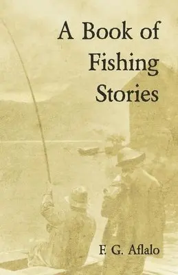 Frederick George Aflalo - Book of Fishing Stories, Häftad. Tillgänglighet: Lägg i varukorg