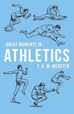 F A M Webster - Great Moments in Athletics, Häftad. Tillgänglighet: Lägg i varukorg