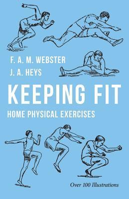 F A M Webster, J a Heys - Keeping Fit - Home Physical Exercises, Häftad. Tillgänglighet: Lägg i varukorg