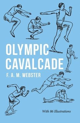 F A M Webster - Olympic Cavalcade;With the Extract 'Classical Games' by Francis Storr, Häftad. Tillgänglighet: Lägg i varukorg