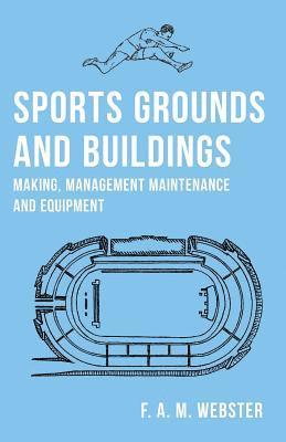 F A M Webster - Sports Grounds and Buildings - Making, Management Maintenance and Equipment, Häftad. Tillgänglighet: Lägg i varukorg